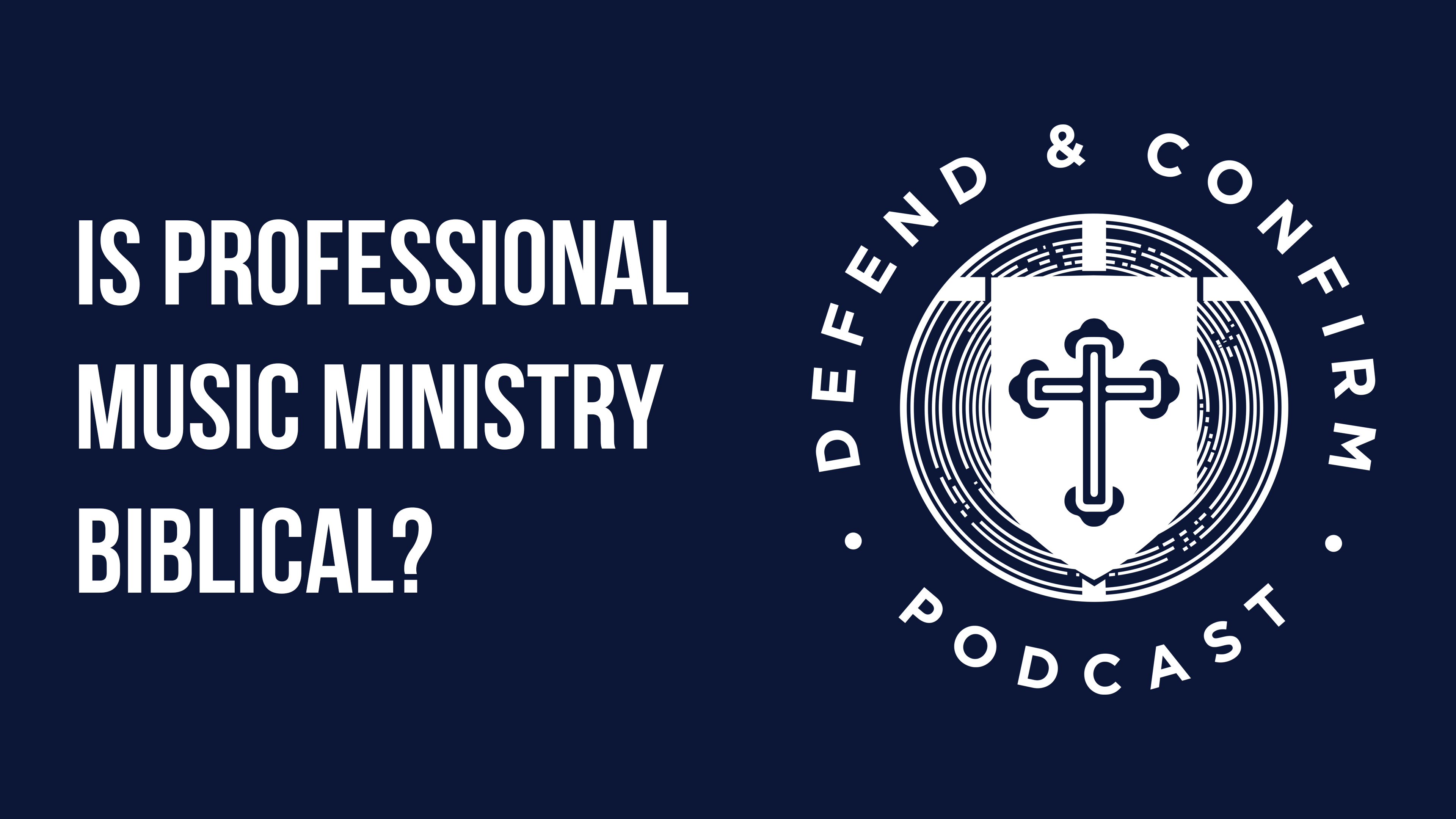 Is Professional Music Ministry Biblical? - Defend and Confirm Podcast