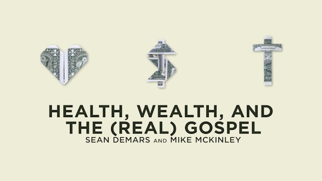 Health, Wealth, and the (Real) Gospel - A Book by Sean DeMars & Mike McKinley