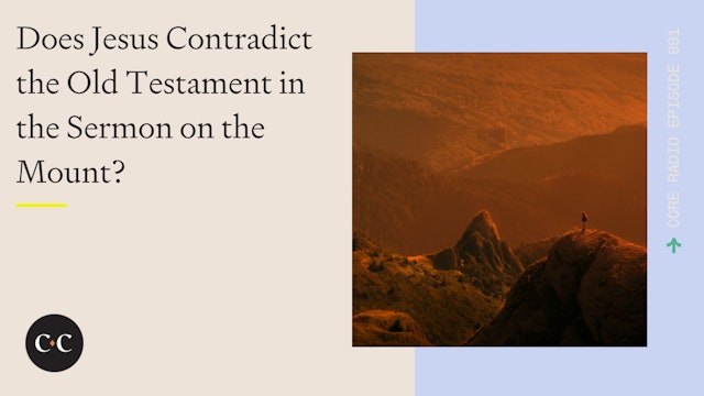 Does Jesus Contradict the Old Testament in the Sermon on the Mount? 