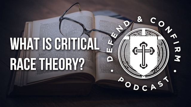 What is Critical Race Theory? - Defend and Confirm Podcast