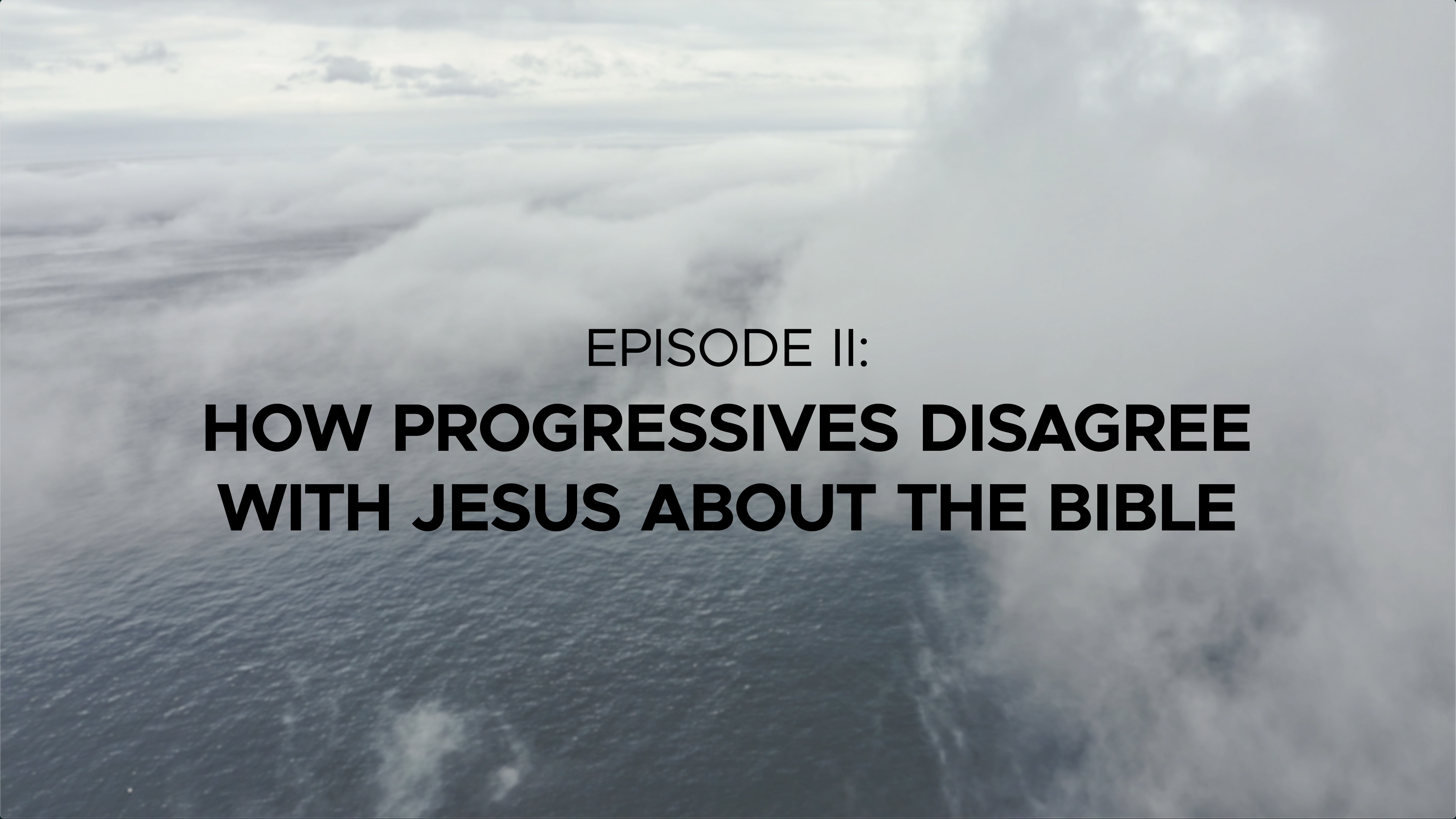 How Progressive Christians Disagree with Jesus about the Bible - Episode 2