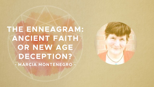 The Enneagram: Ancient Faith or New Age Deception? - Marcia Montenegro