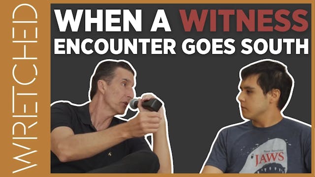 When a Witness Encounter Goes South -...