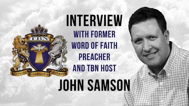 Interview with John Samson: Former Word of Faith Preacher & TBN Host