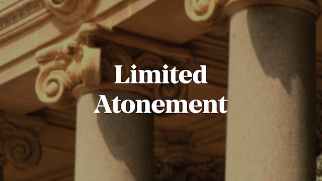 Limited Atonement - E.10 - What is Re...