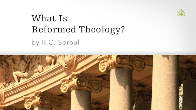 What is Reformed Theology? - R.C. Sproul