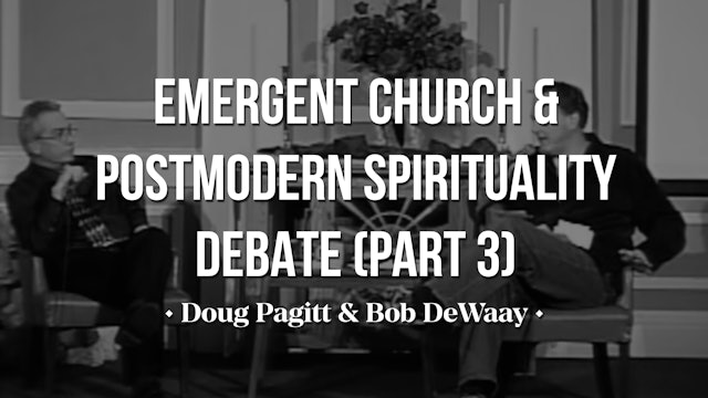 Emergent Church and Postmodern Spirituality Debate (Part 3)