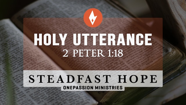 Holy Utterance - Steadfast Hope - Dr. Steven J. Lawson - 4/15/22