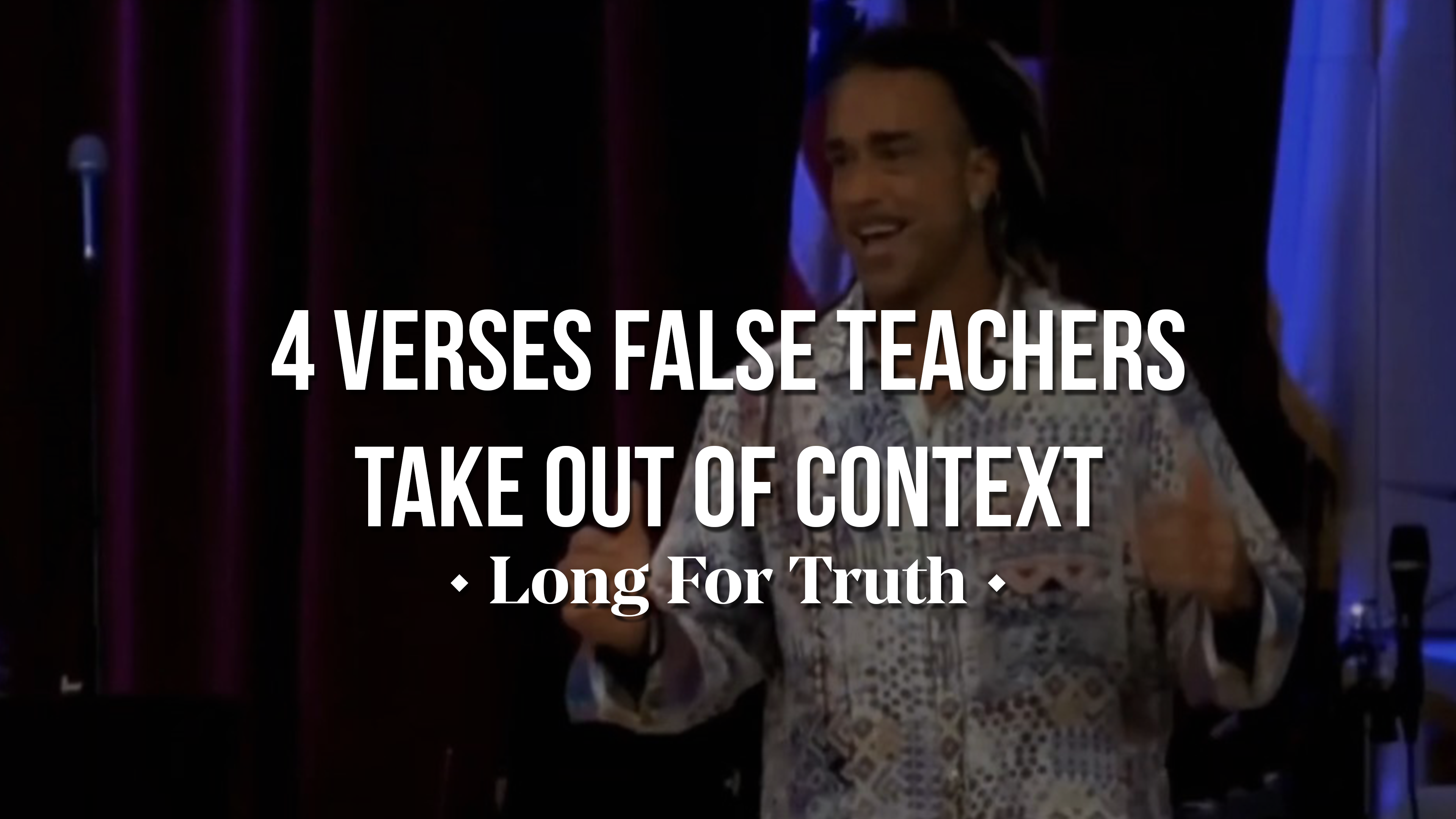 4 Verses False Teachers Take Out Of Context - Long for Truth