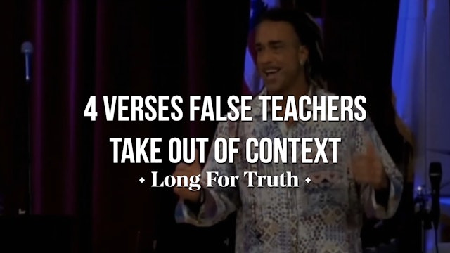 4 Verses False Teachers Take Out Of Context - Long for Truth