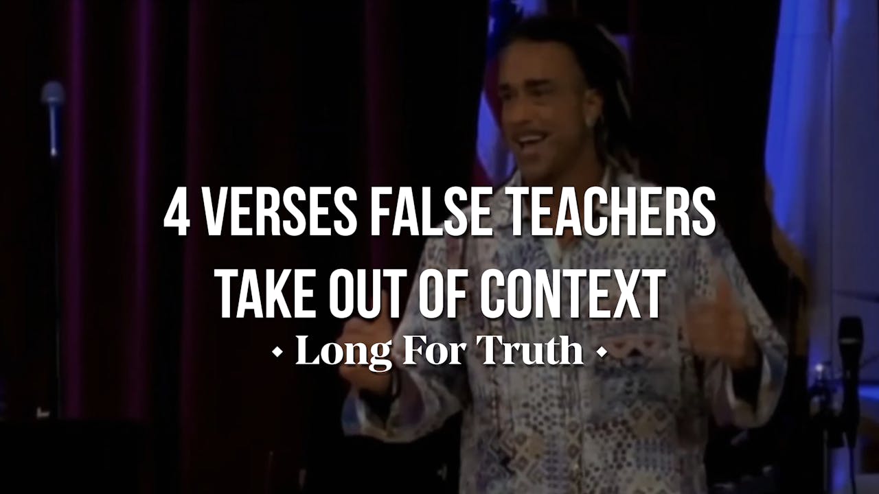 4 Verses False Teachers Take Out Of Context - Long for Truth - AGTV