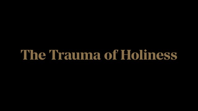 The Trauma of Holiness - E.2 - The Ho...