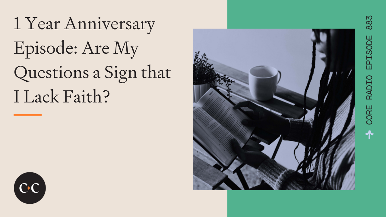 Are My Questions a Sign that I Lack Faith? - Core Live - 1/18/22
