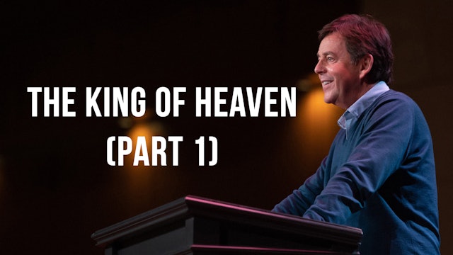 The King of Heaven (Part 2) - Alistair Begg