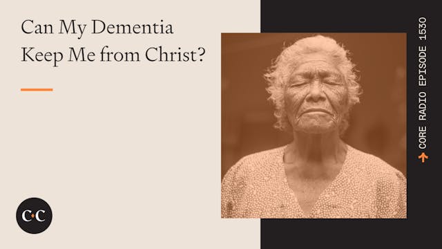 Can My Dementia Keep Me from Christ? ...