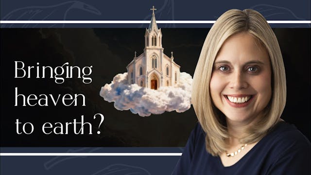 Does the Church Bring Heaven to Earth...