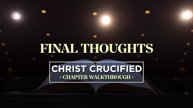 Final Thoughts - AG2: Christ Crucifie...