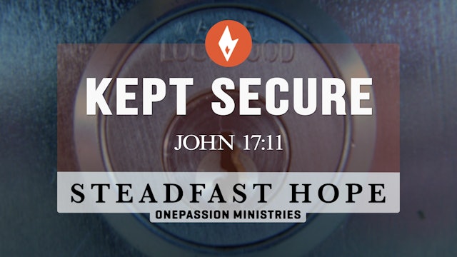 Kept Secure - Steadfast Hope - Dr. Steven J. Lawson - 2/14/23
