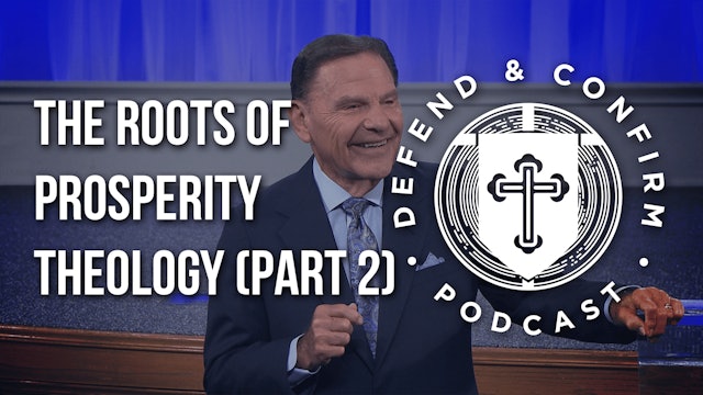 The Roots of Prosperity Theology (Part 2) - Defend and Confirm Podcast