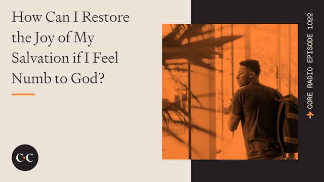 How Can I Restore the Joy of My Salvation if I Feel Numb to God?