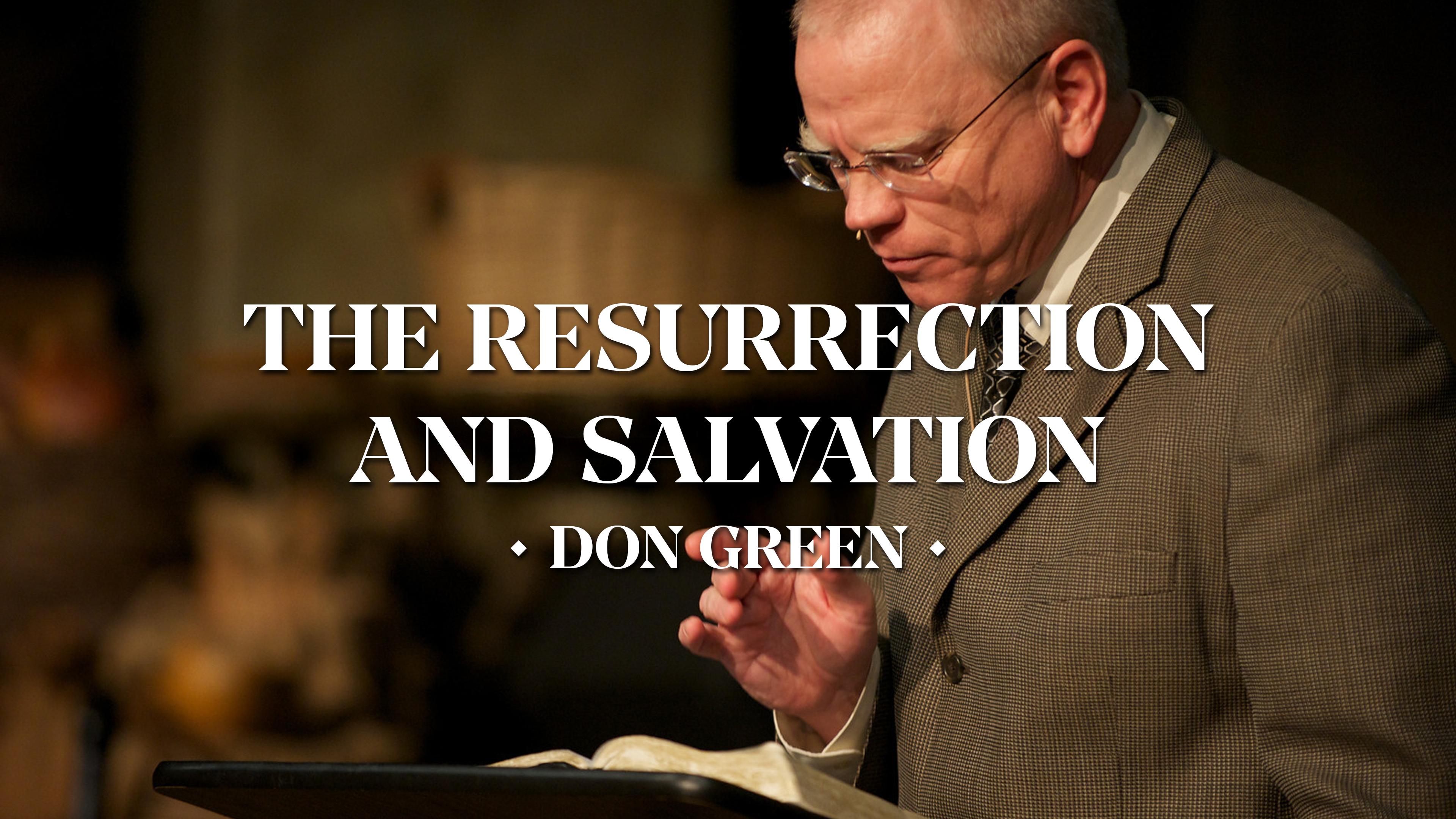 The Resurrection and Salvation - Don Green
