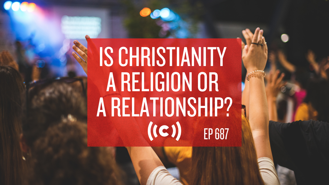Is Christianity a Religion or a Relationship? - Core Live - 4/19/21