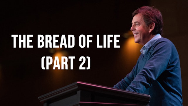 The Bread of Life (Part 2) - Alistair Begg