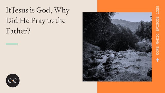 If Jesus is God, Why Did He Pray to t...
