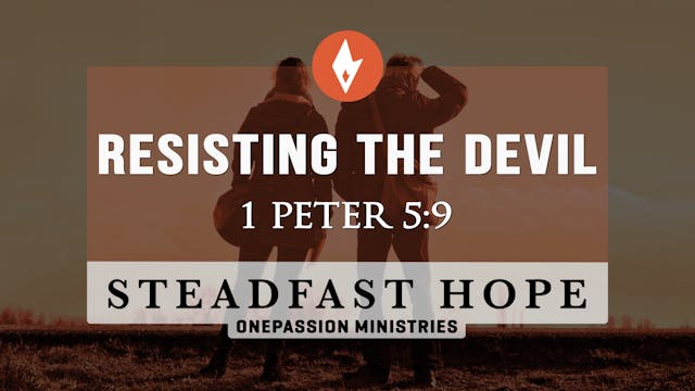 Resisting the Devil - Steadfast Hope ...