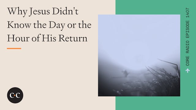  Why Jesus Didn't Know the Day or the...