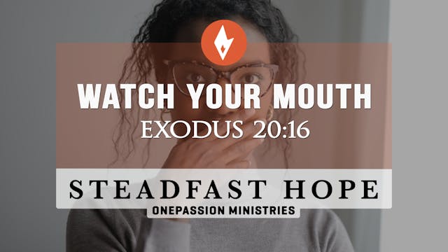 Watch Your Mouth - Steadfast Hope - D...