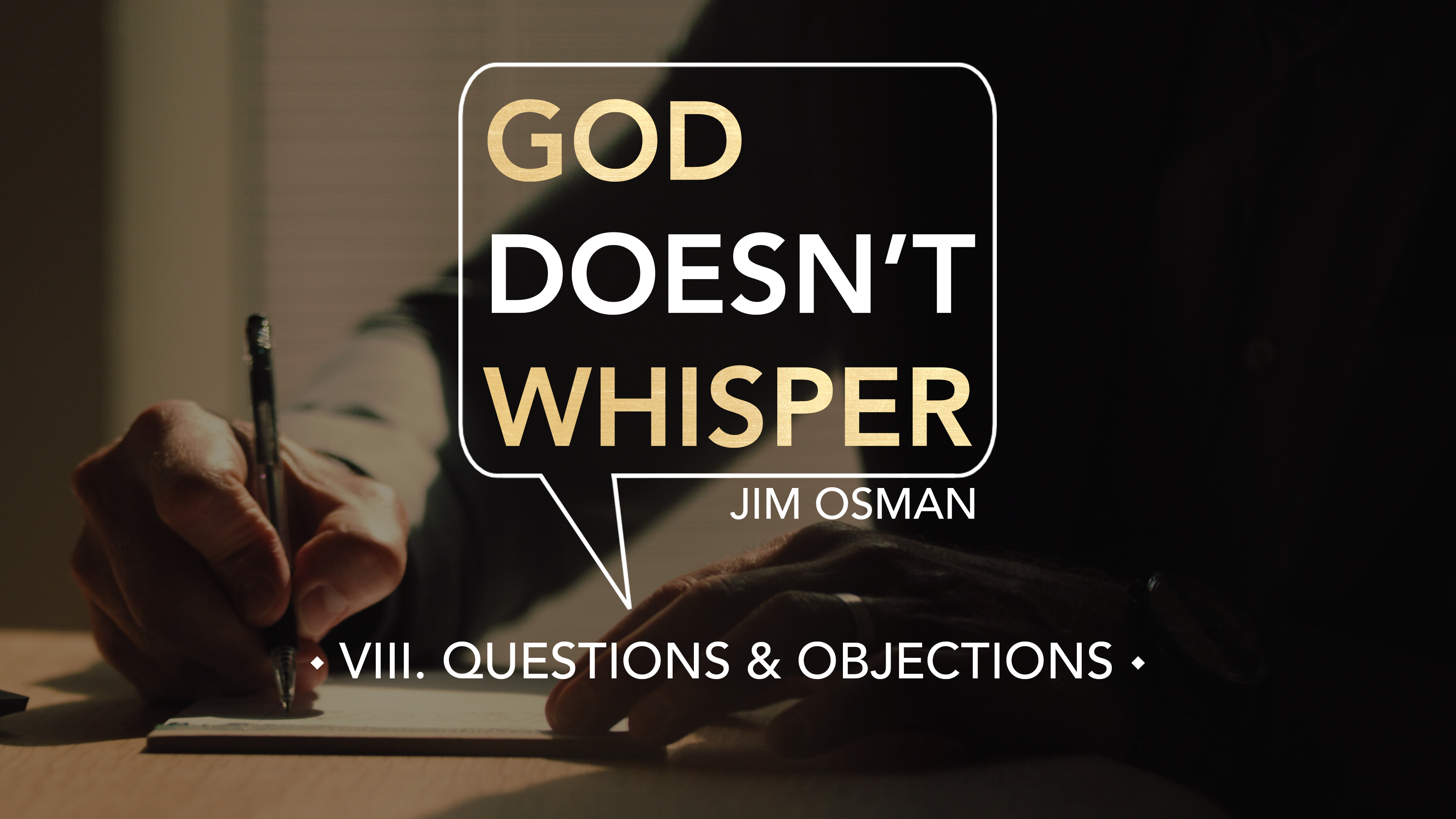 Questions & Objections - E.8 - God Doesn't Whisper - Jim Osman