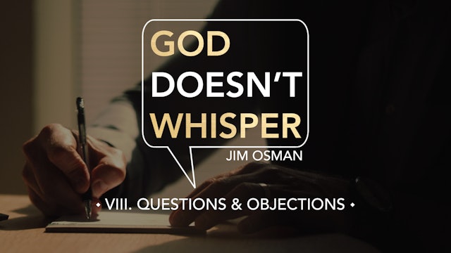 Questions & Objections - E.8 - God Doesn't Whisper - Jim Osman