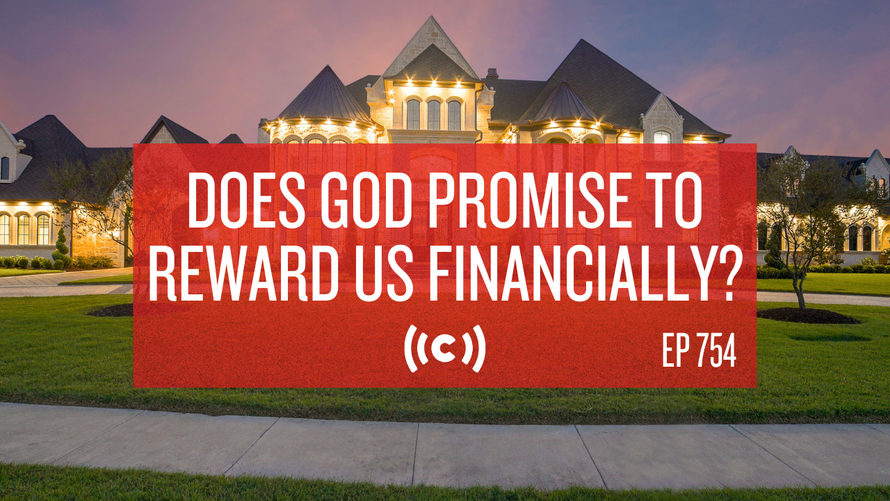 Does God Promise to Reward Us Financially? - Core Live - 7/21/21