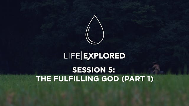 Life Explored Session 5 - The Fulfill...
