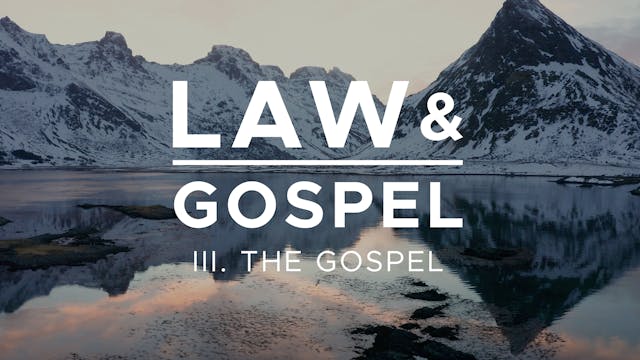 The Gospel - Law & Gospel (Ep. 3) - M...