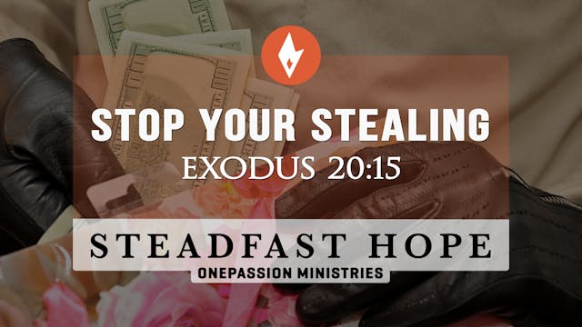 Stop Your Stealing - Steadfast Hope -...