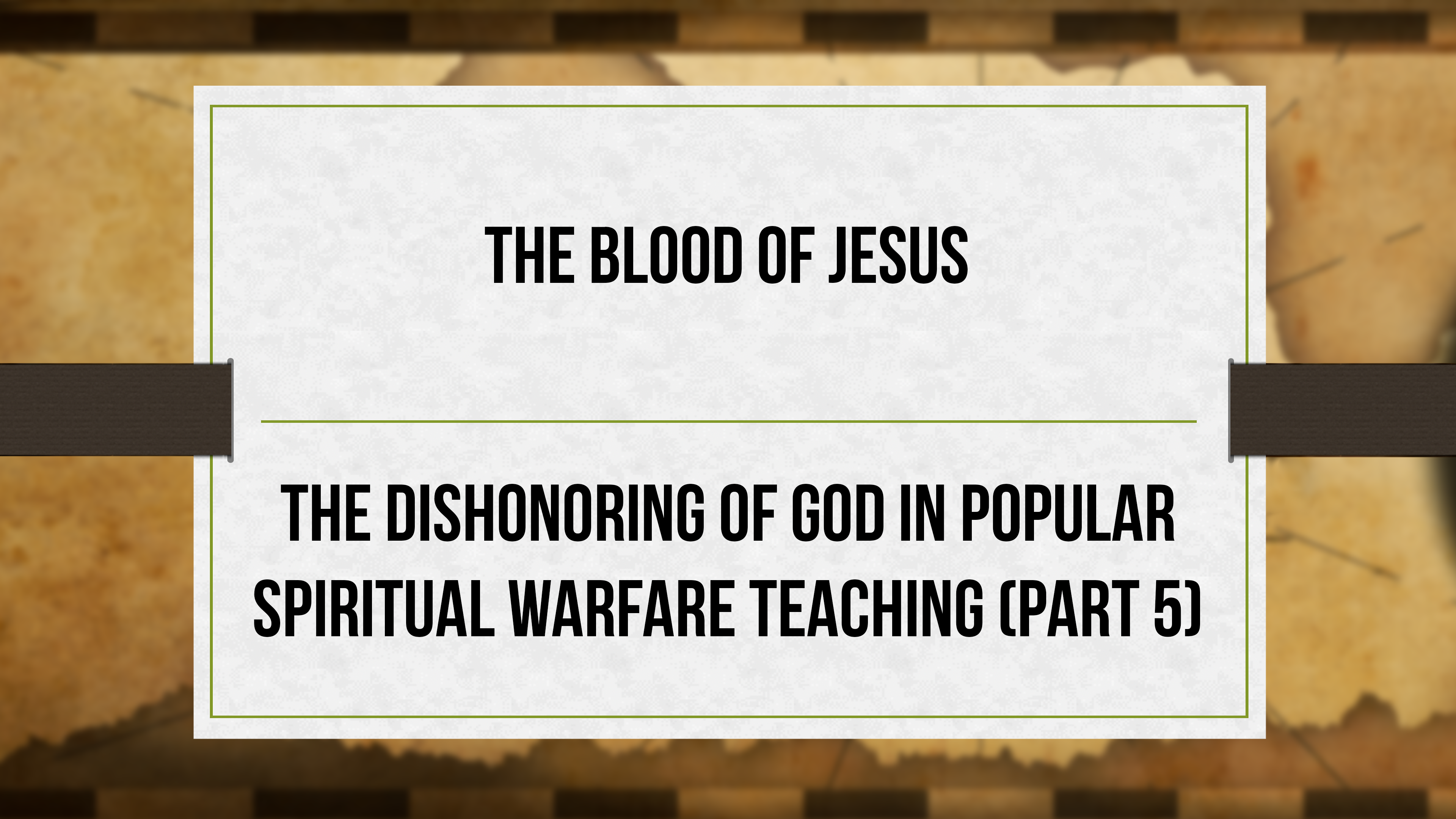 The Blood of Jesus - P5 - Dishonoring God in Spiritual Warfare