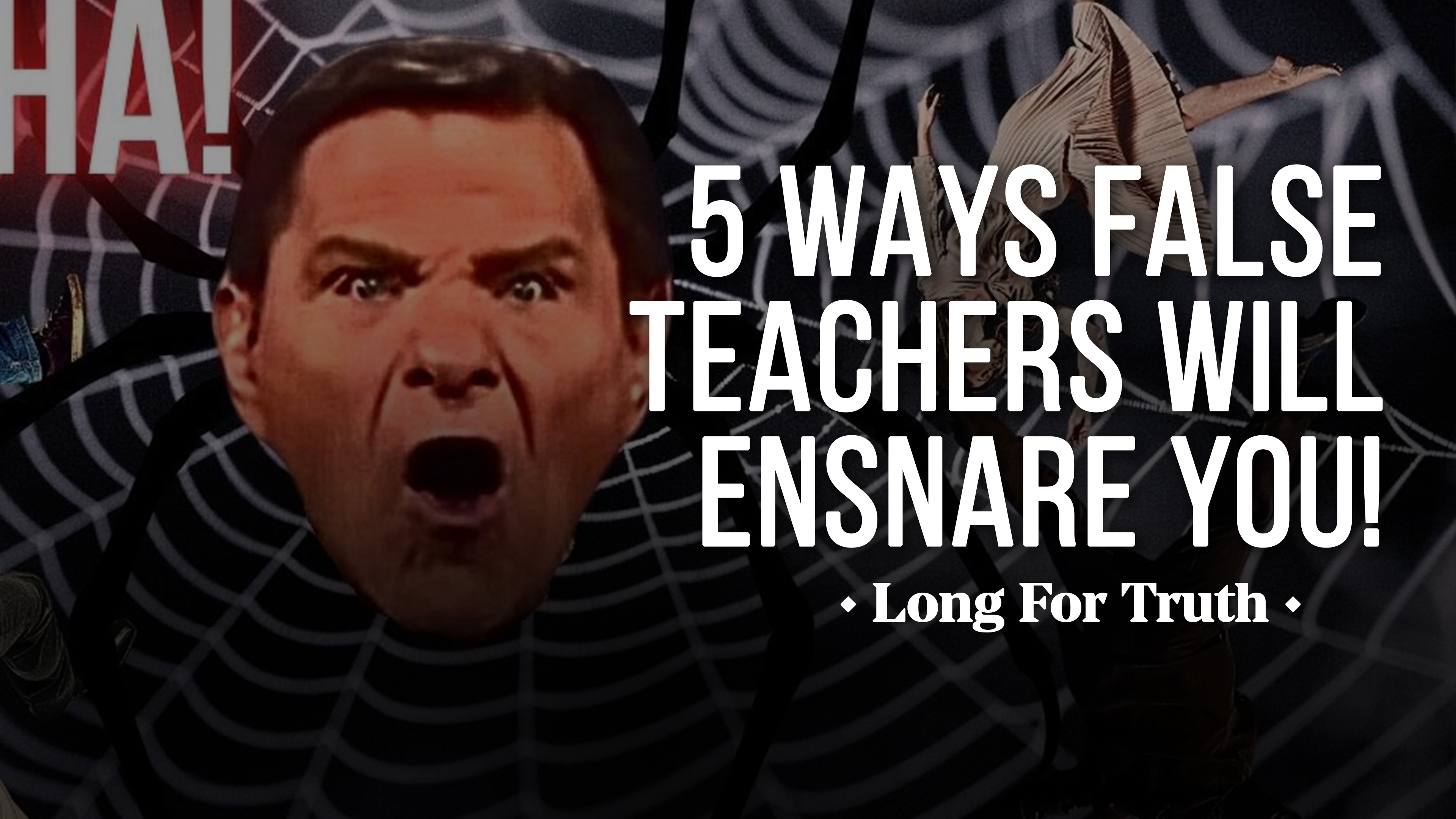 5 Ways False Teachers Will Ensnare You! - Long For Truth