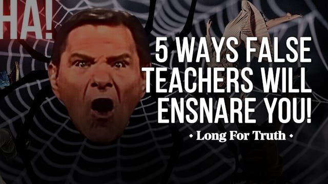 5 Ways False Teachers Will Ensnare Yo...