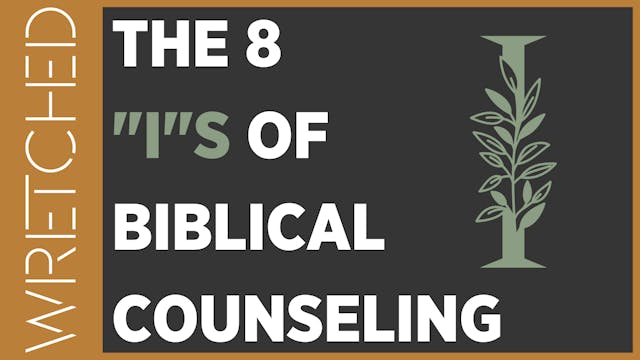 The 8 "I"s of Biblical Counseling - E...