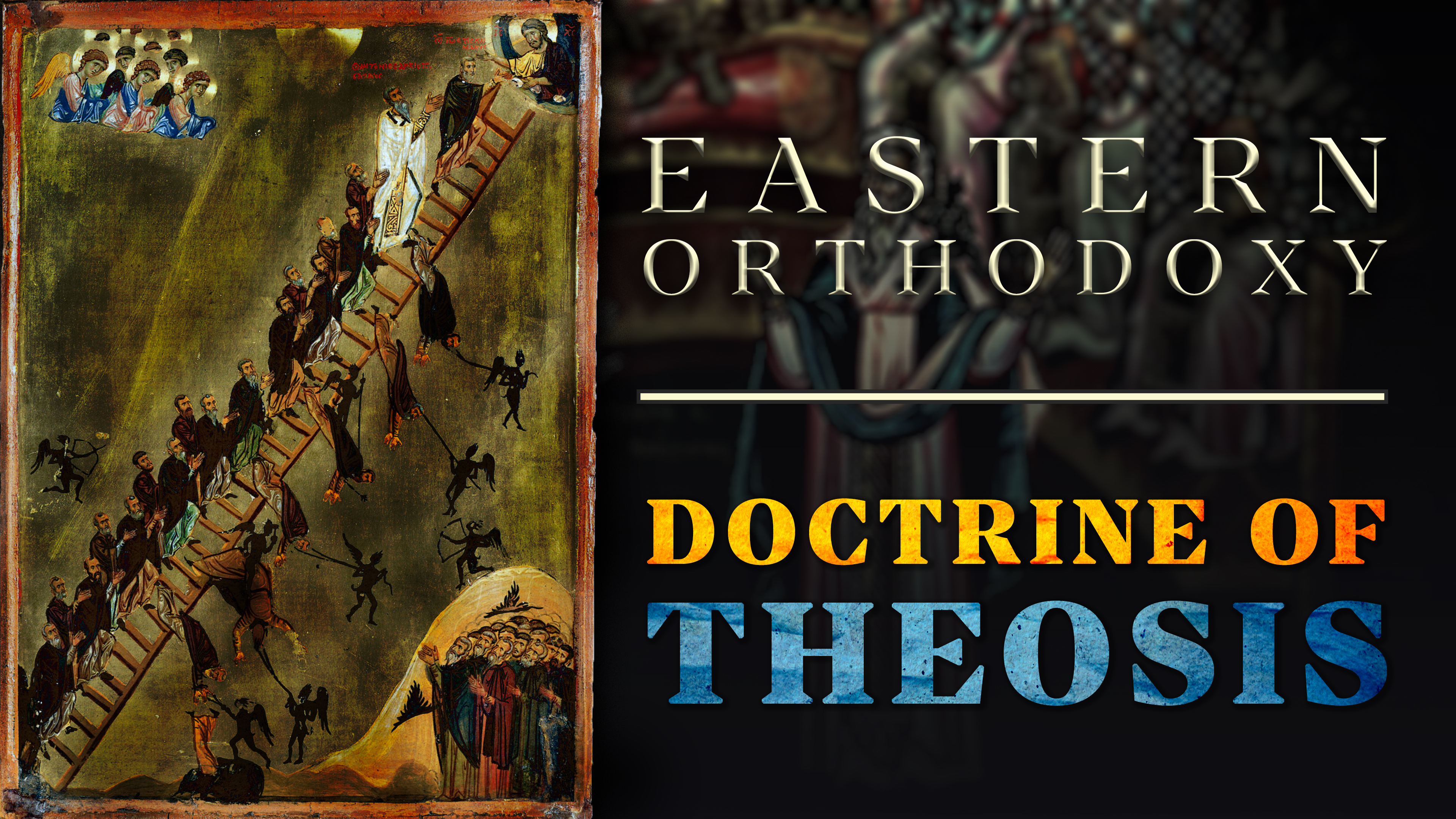The Doctrine of Theosis - E.9 - Eastern Orthodoxy - Samuel Farag