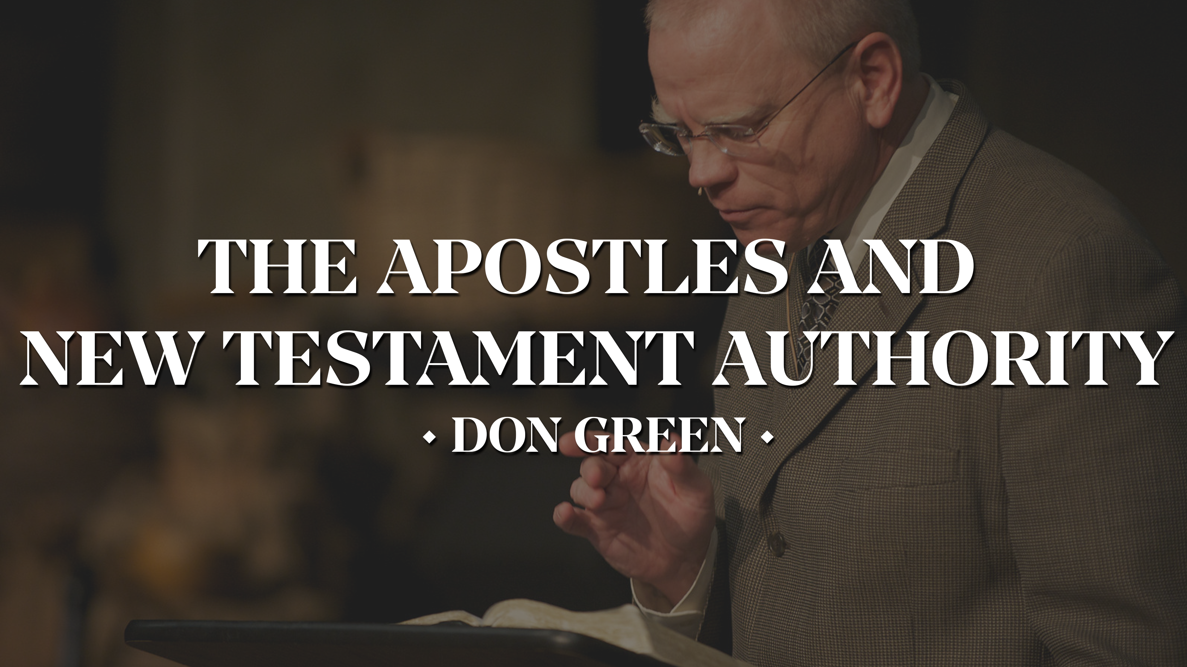 The Apostles and New Testament Authority - Don Green