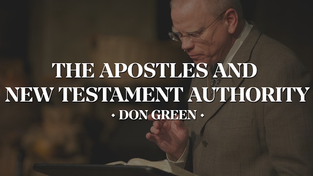 The Apostles and New Testament Authority - Don Green