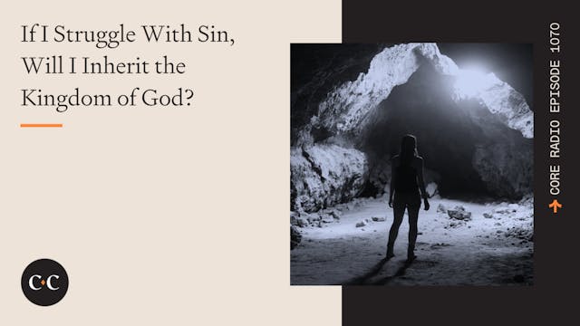 If I Struggle With Sin, Will I Inheri...