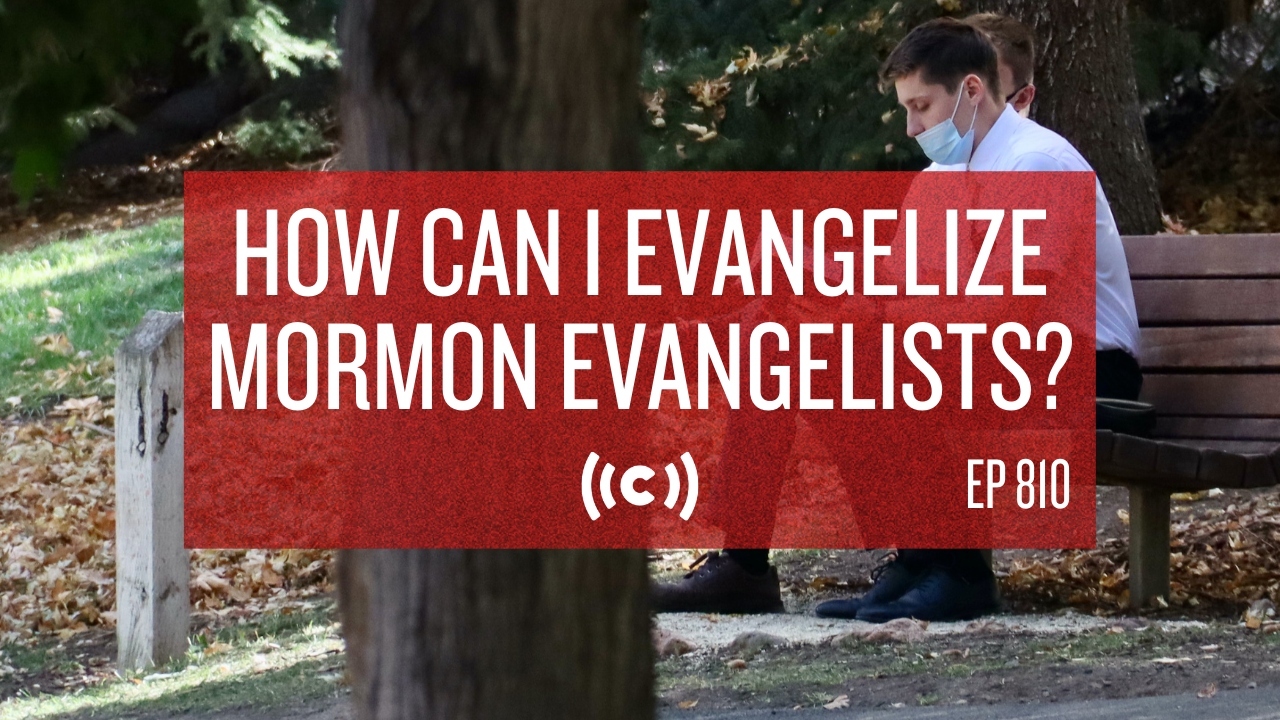 How Can I Evangelize Mormon Evangelists? - Core Live - 10/07/21