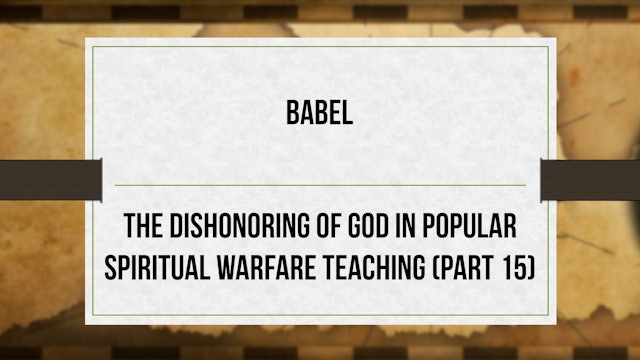 Babel - P15 - Dishonoring God in Spiritual Warfare