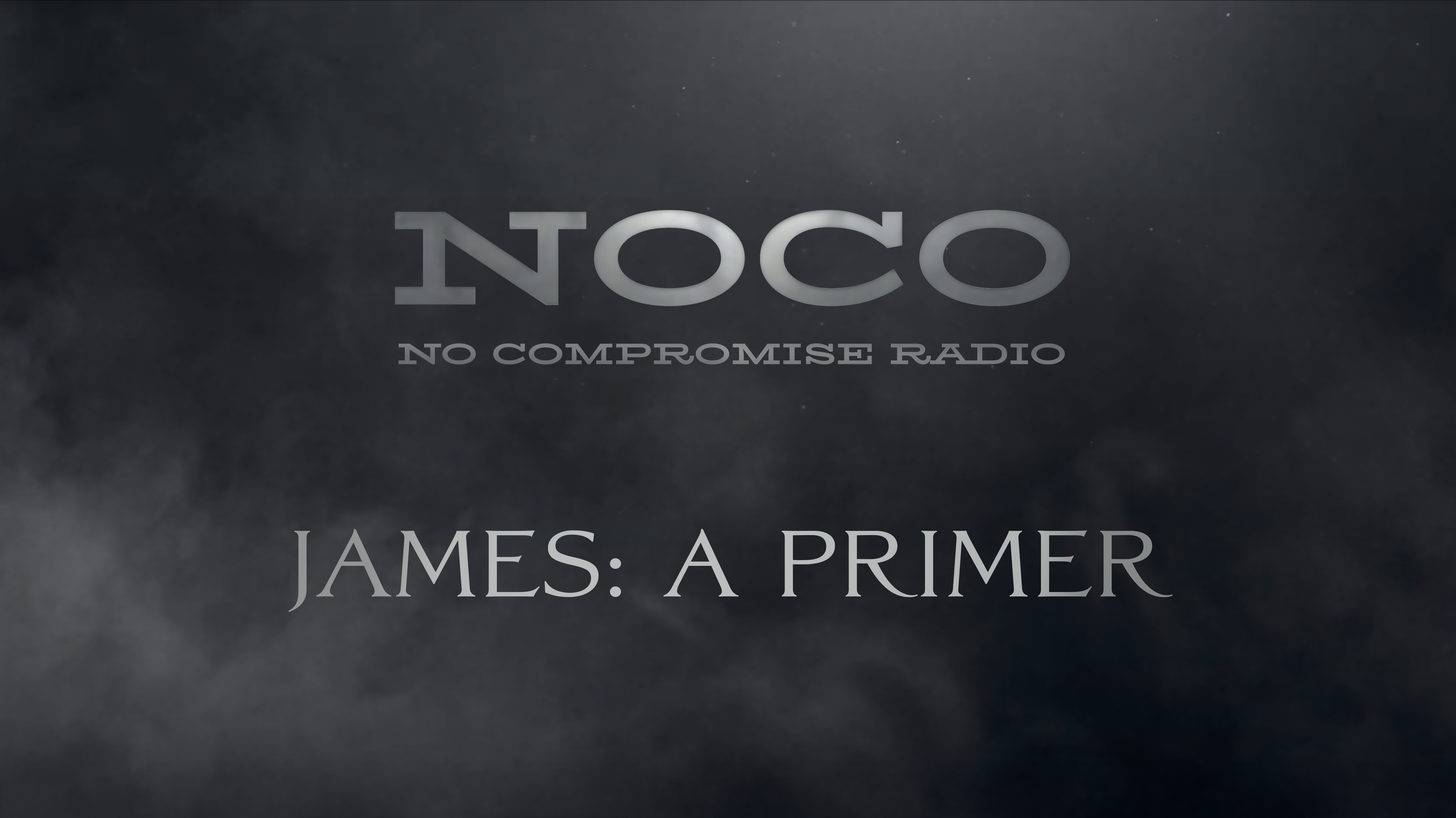 James: A Primer - E.26 - No Compromise Radio