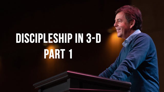 Discipleship in 3-D (Part 1) - Alista...