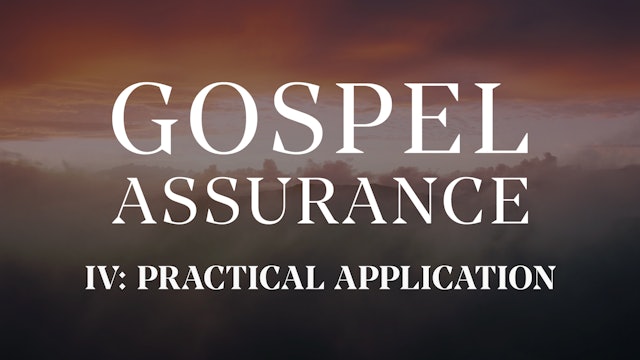 Practical Application - E.4 - Gospel Assurance - Mike Abendroth 